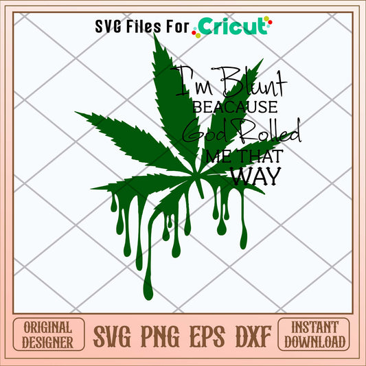 I’m Blunt Because God Rolled Me Thay Way Svg
