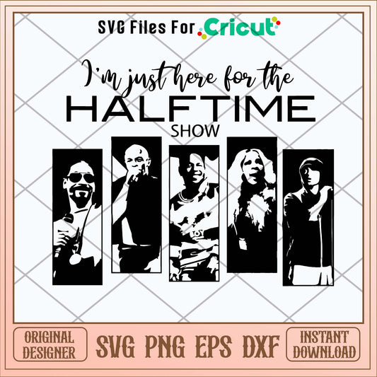 I_m Just Here For the Halftime Show Svg