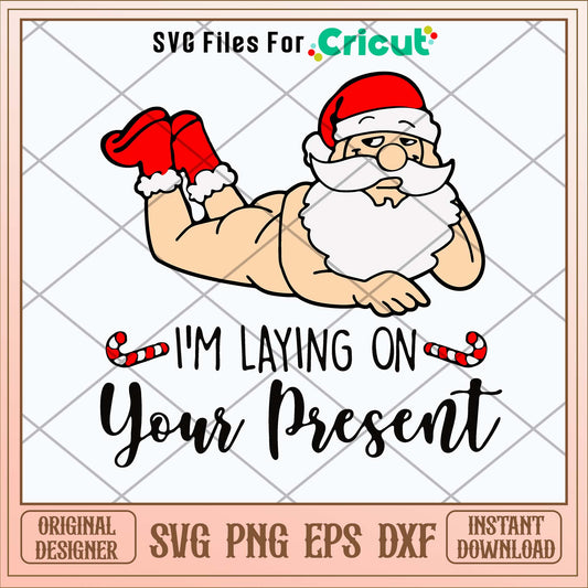 I_m Laying On Your Present Svg