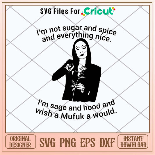 I’m Not Sugar And Spice And Everything Nice Svg