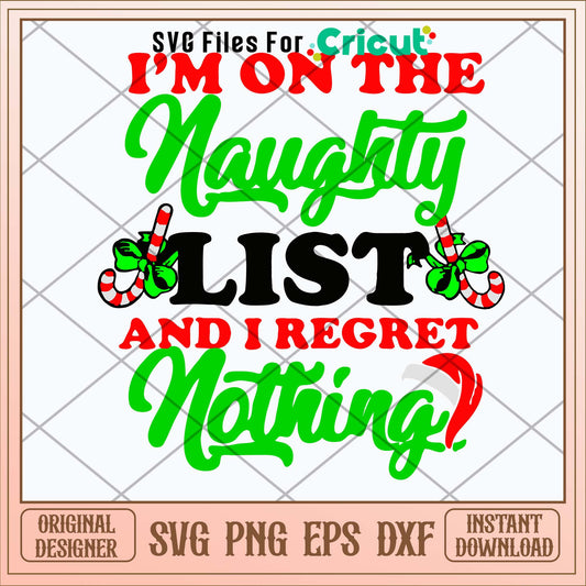 I’m On The Naughty List And I Reget Nothing Svg