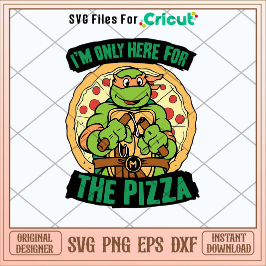 I_m Only For Here For The Pizza Svg