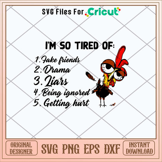 I_m So Tired Of Take Friends Drama Liars Being Ignored Grtting Hurt Svg