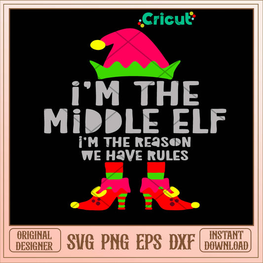 I’m The Middle Elf I’m The Reason We Have Rules Svg