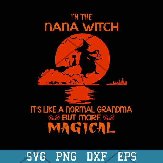 I’m The Nana Witch Like A Normal Grandma But More Magical Svg, Halloween Svg-Svgfilesforcricut
