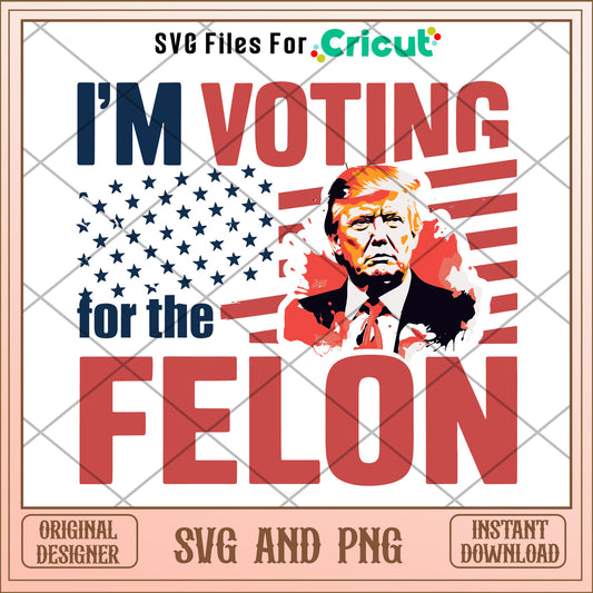 I'm voting for the felon SVG