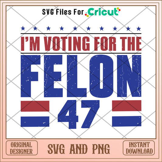 I'm voting for the felon 47 SVG