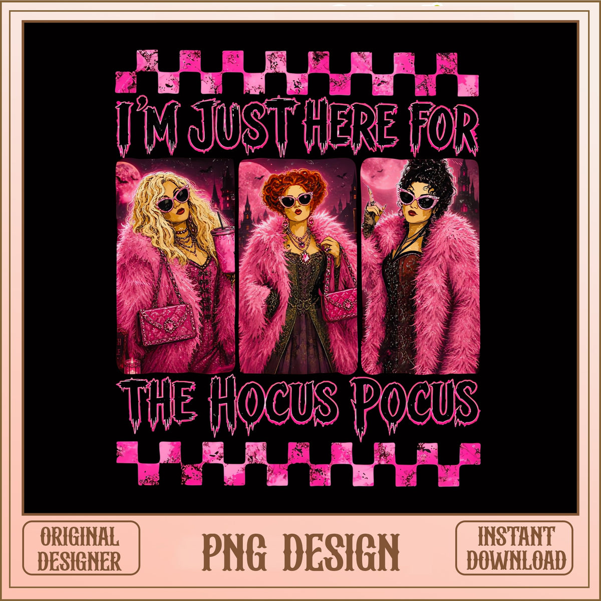 I'm Just Here For The Hocus Pocus PNG, Sanderson Sisters Halloween, Witch PNG