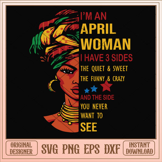 I'm a april woman I have a 3 sides svg, woman svg, birthday svg