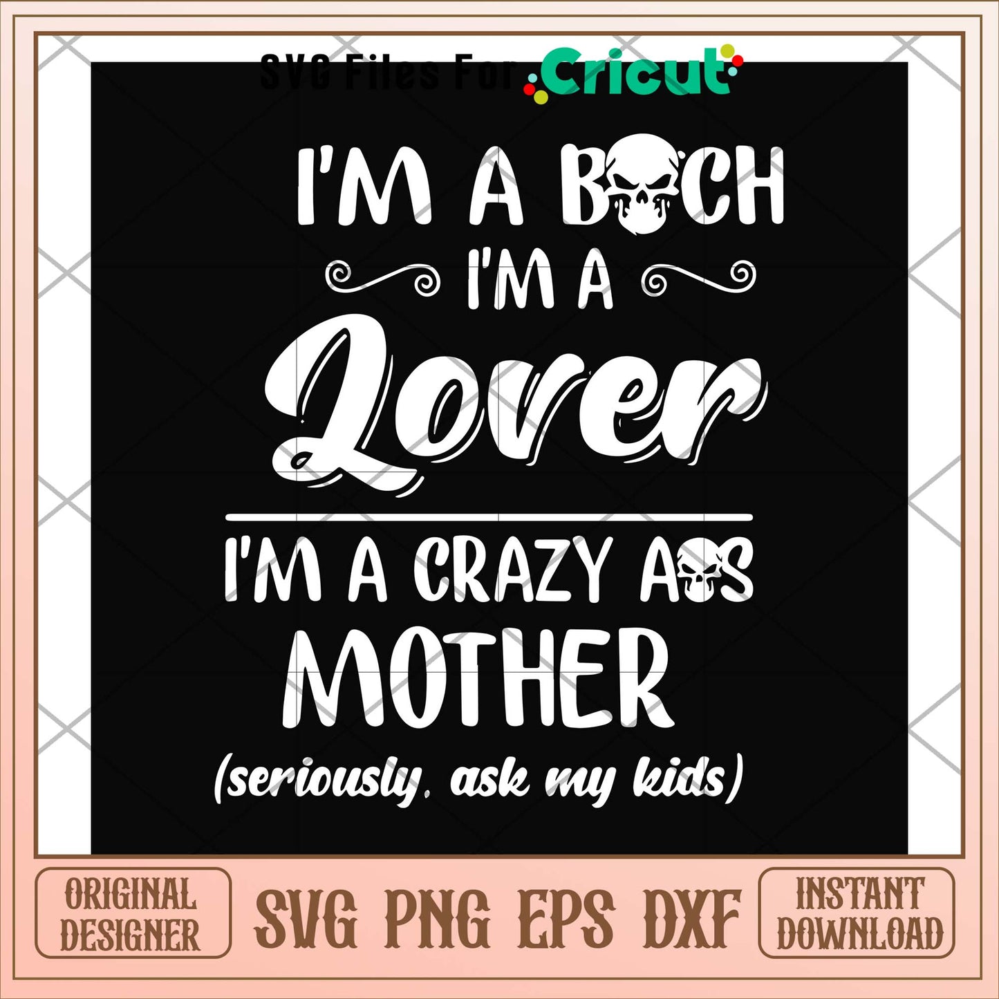 I'm a bitch I'm a lover I'm a crazy svg, lover svg, funny svg
