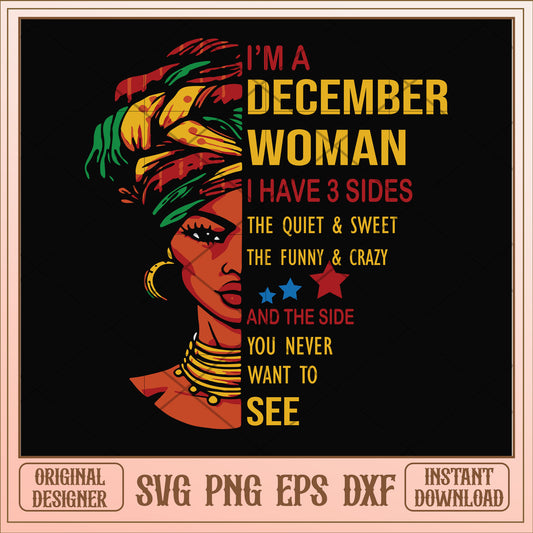 I'm a december woman I have a 3 sides svg, woman svg, birthday svg