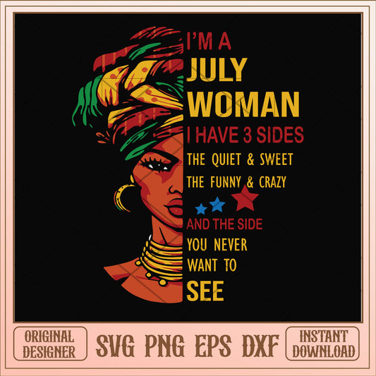 I'm a july woman I have a 3 sides svg, woman svg, birthday svg