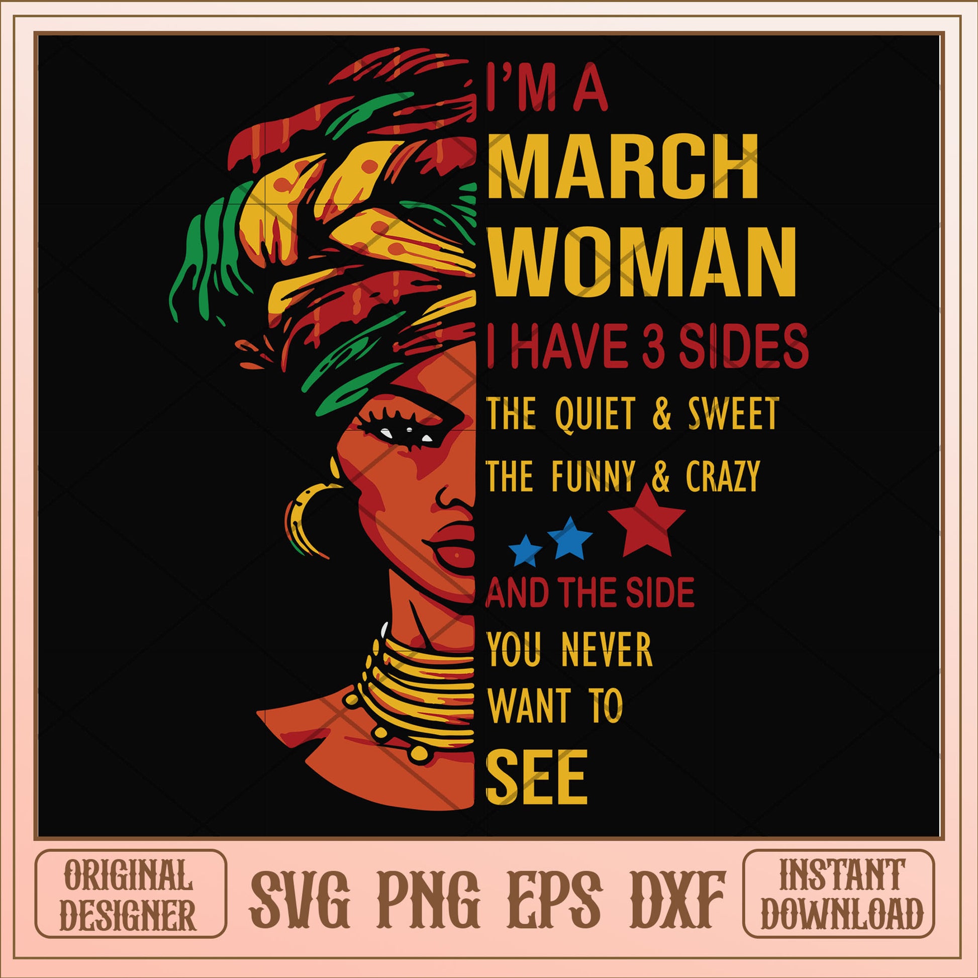 I'm a march woman I have a 3 sides svg, woman svg, birthday svg
