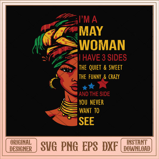 I'm a may woman I have a 3 sides svg, woman svg, birthday svg
