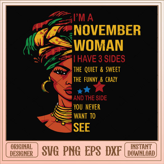 I'm a november woman I have a 3 sides svg, woman svg, birthday svg