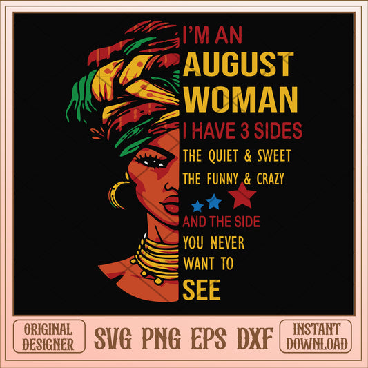 I'm an august woman I have a 3 sides svg, woman svg, birthday svg
