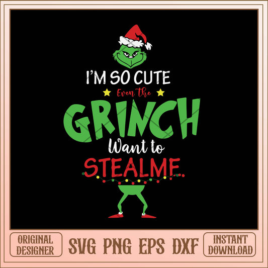 I'm so cute even the grinch want to steal me svg, Grinch steal svg bundle