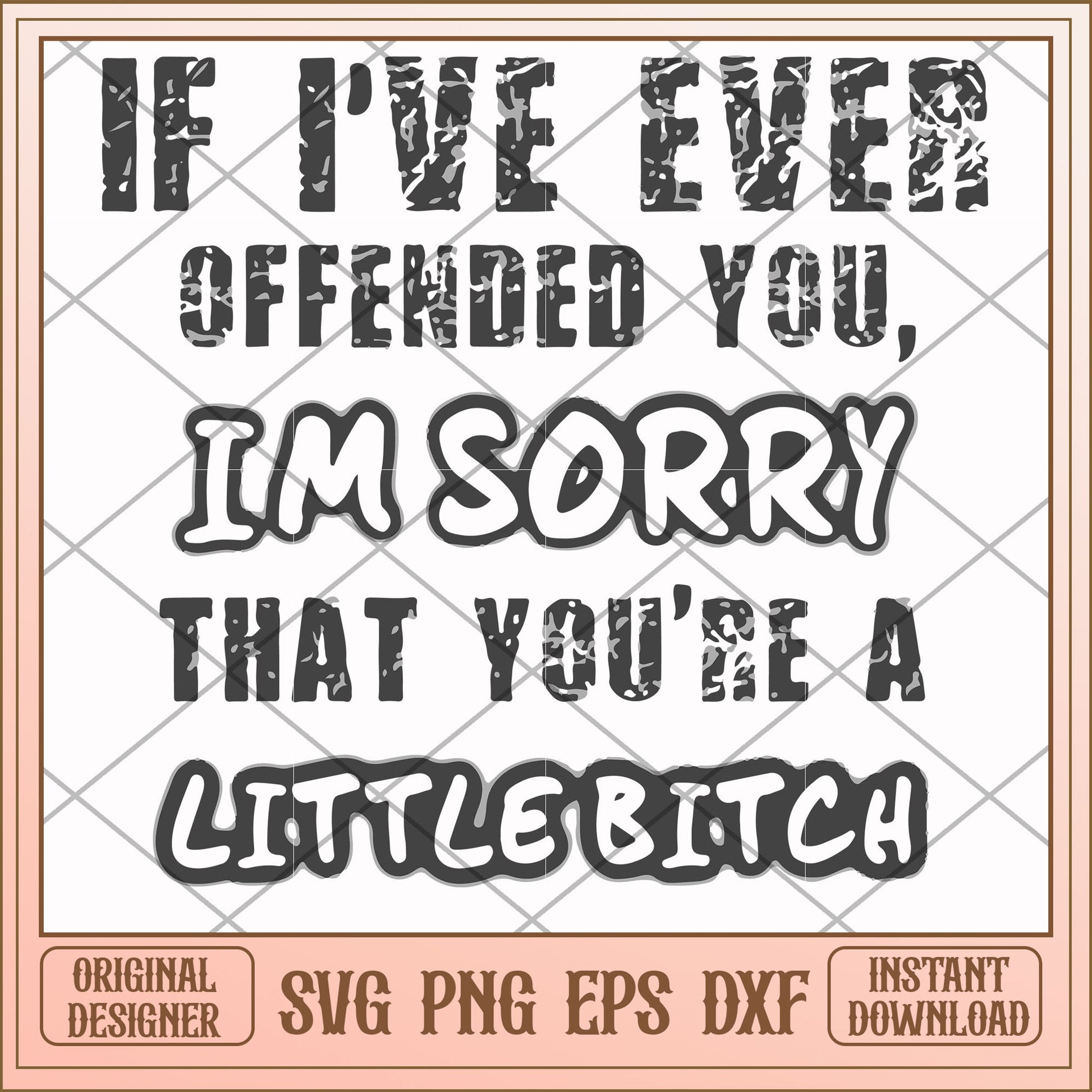 I'm sorry that you're a little bitch svg, bitch svg, funny svg