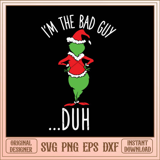I'm the bad guy duh christmas svg, Christmas Grinch bad guy svg bundle