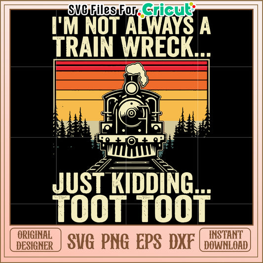I'm not always a train wreck svg, hot mess svg, chaotic humor svg