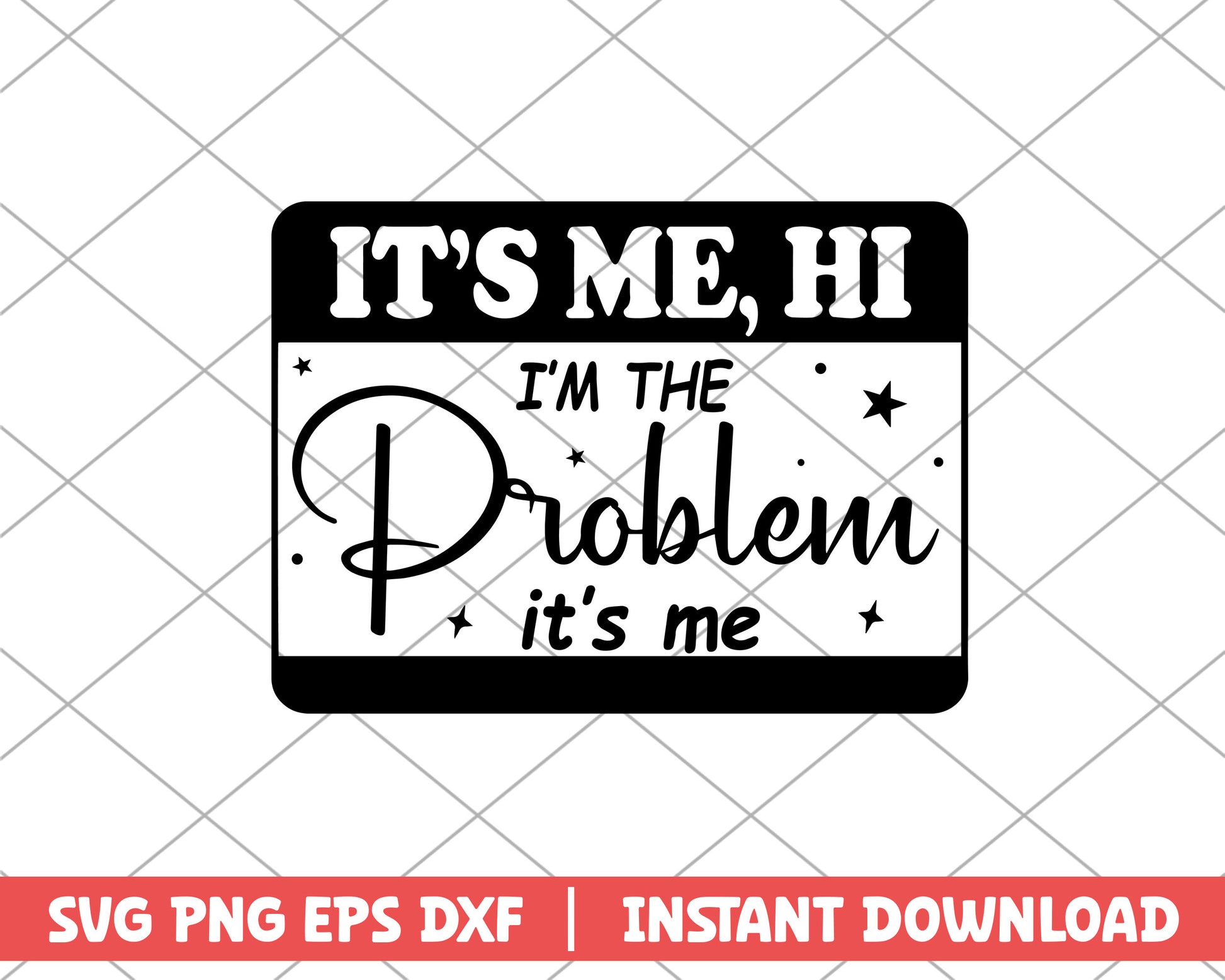 I'm the problem it's me taylor swift svg