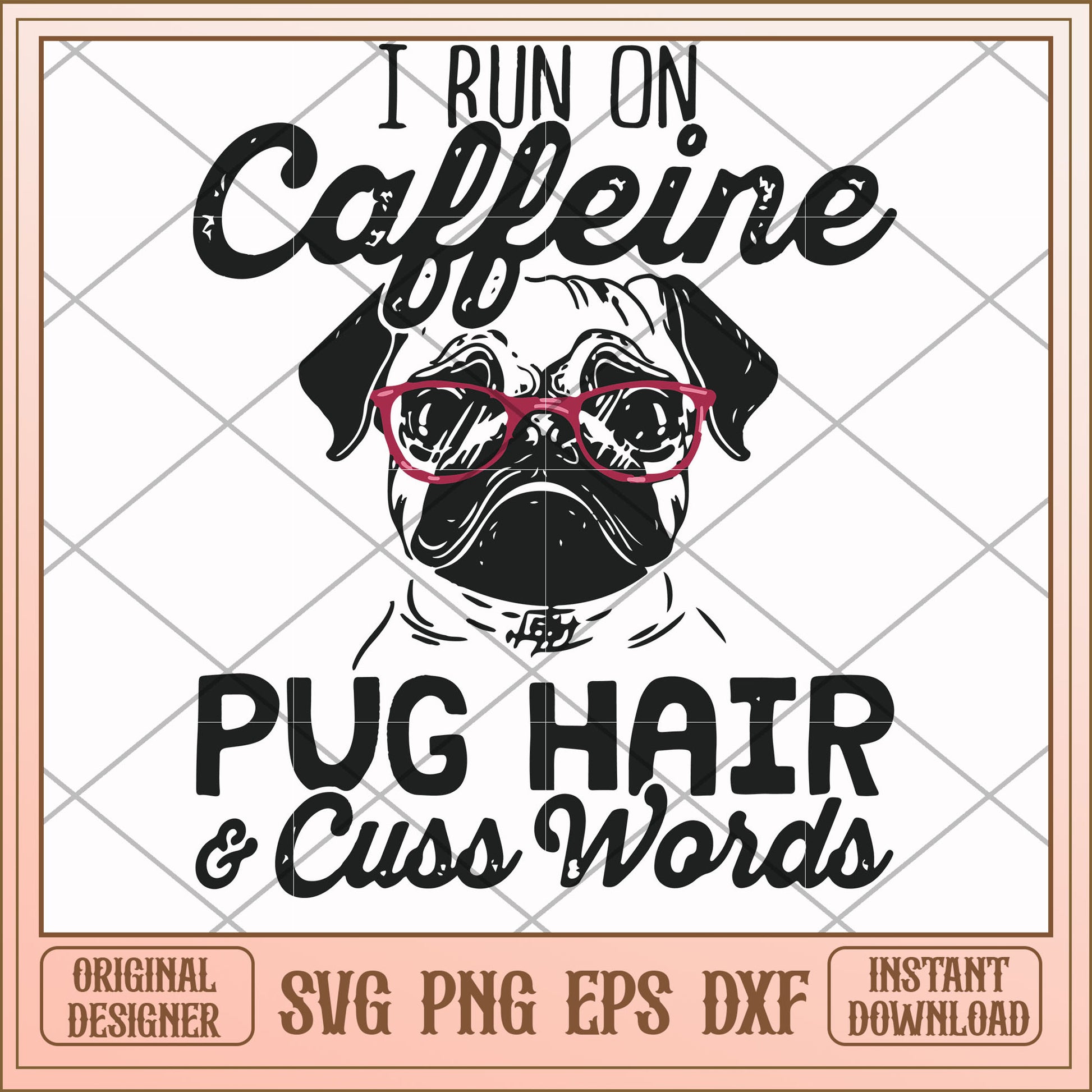 I run on Caffeine pug hair cuss words svg, pug hair svg, funny svg