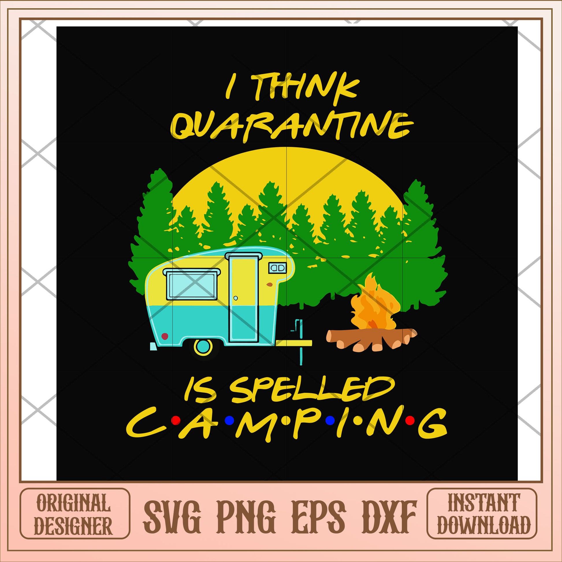 I think quarantine is spelled camping svg, quarantine svg, camping svg