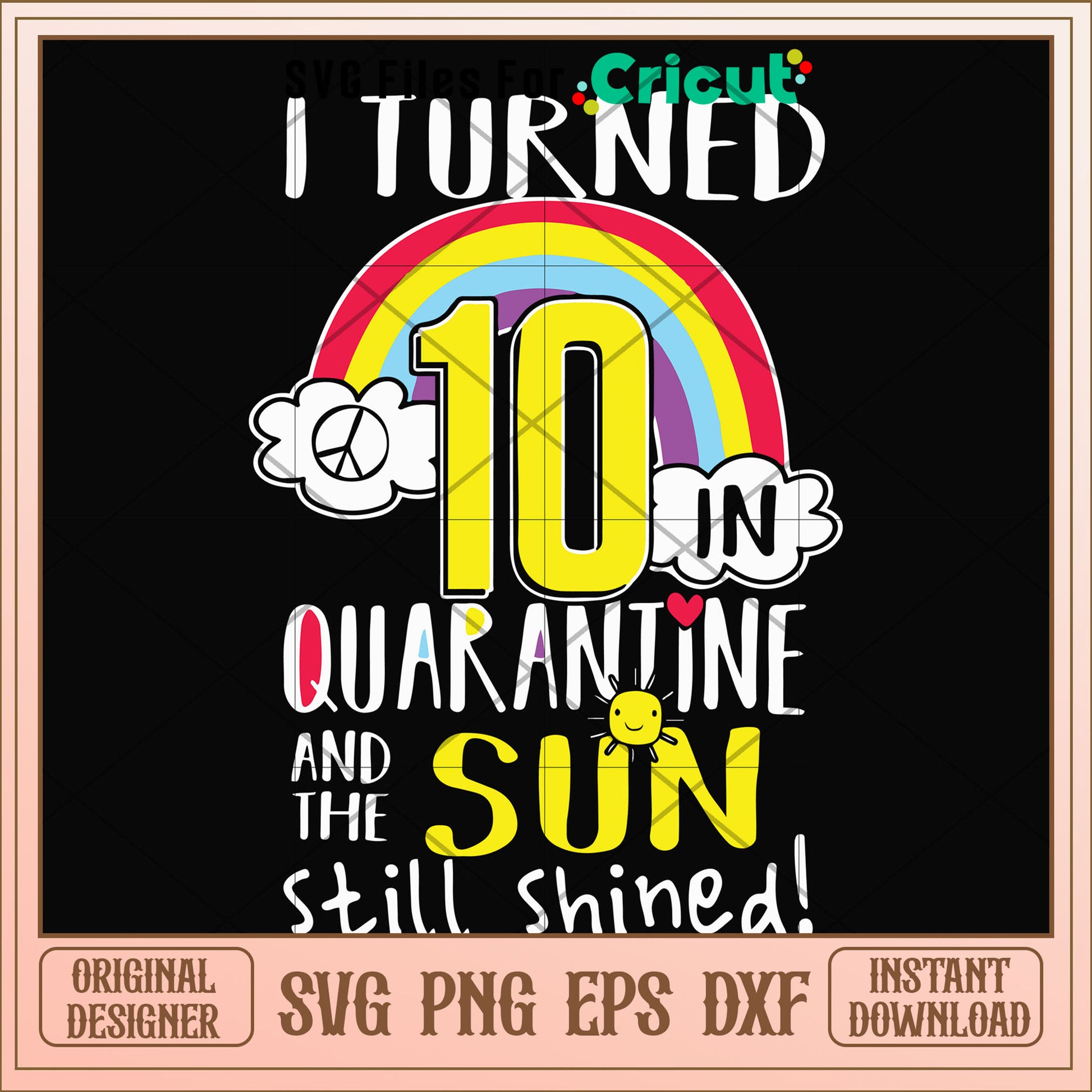 I turned 10 in quarantine and the sun svg, sun svg, other svg