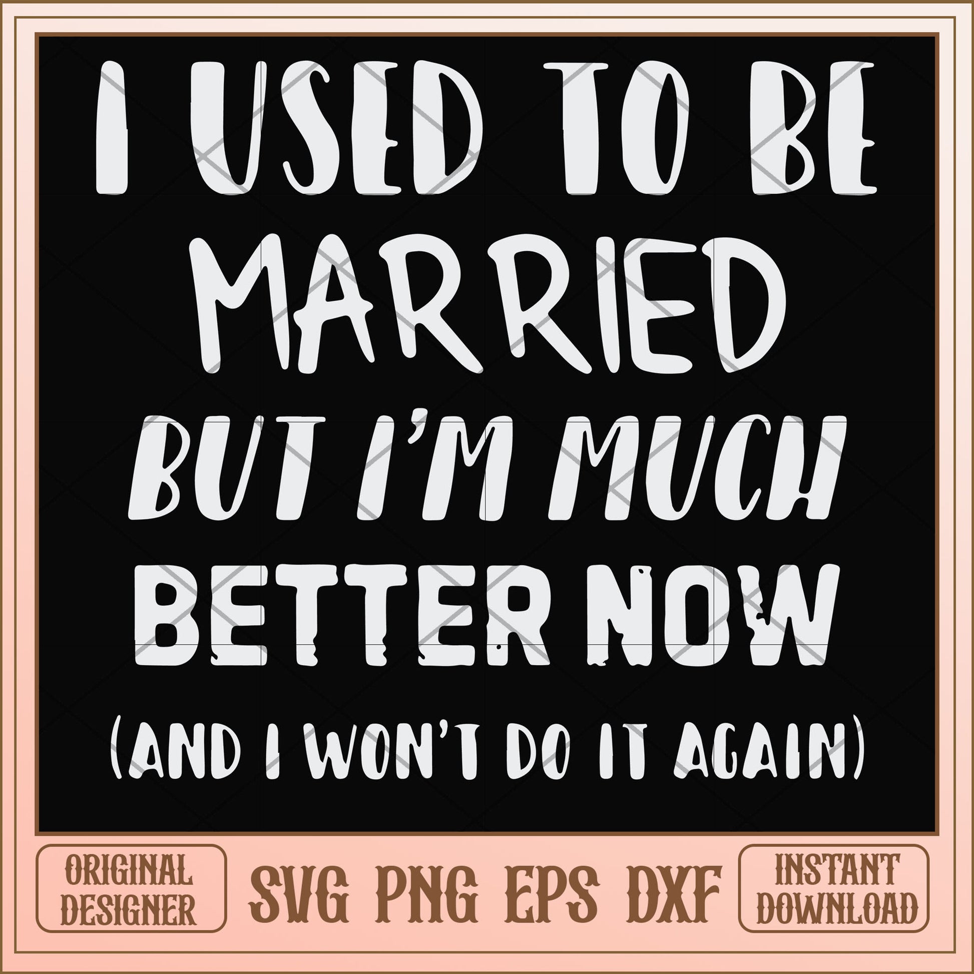 I used to be married but I'm better black svg, married svg, funny svg