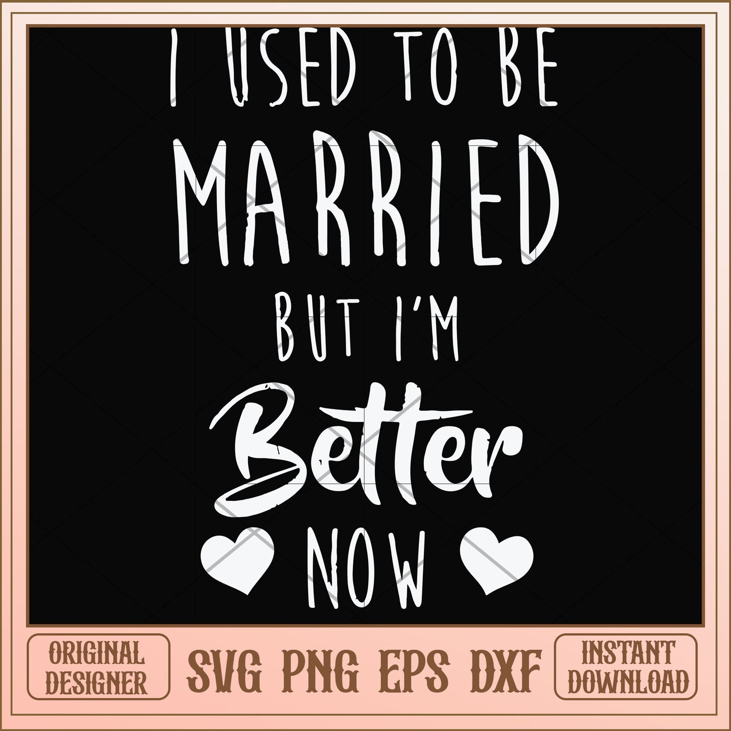 I used to be married but I'm better now svg, married svg, funny svg