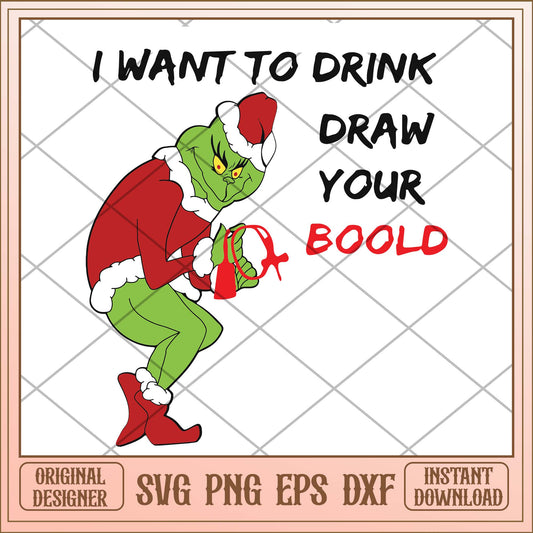 I want to drink draw your boold, Grinch quotes svg bundle, Grinch svg