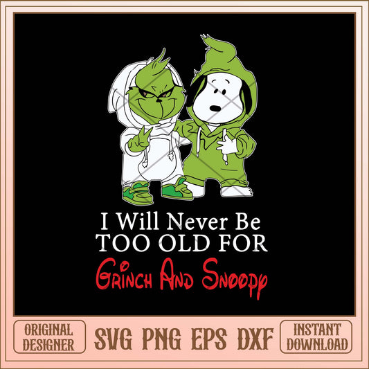 I will never be too old for grinch and snoopy svg, Grinch Snoopy friends svg bundle