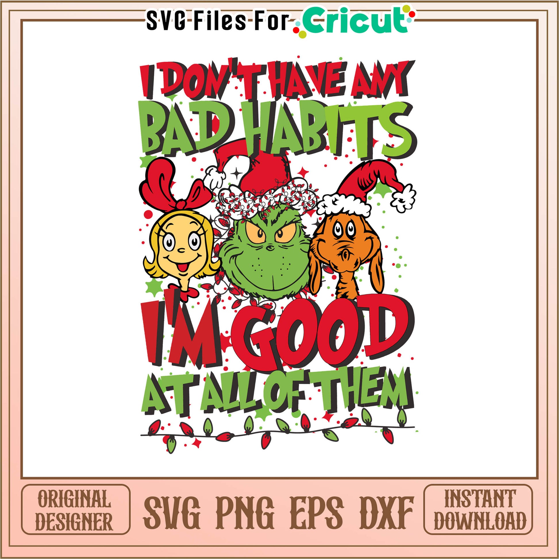 I dont have any bad habit svg, cindy lou who​​​ svg, cindy lou​ svg