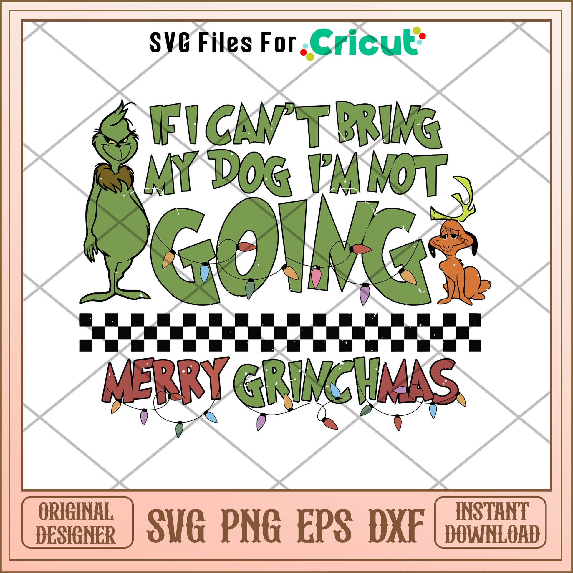 If I Cant Bring My Dog Im Not Going Merry Grinchmas SVG, basic grinch​ svg