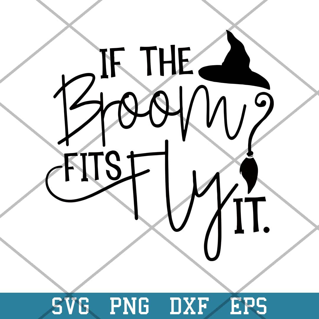 If The Broom Fits Fly Witch Hat Svg, Halloween Svg-Svgfilesforcricut
