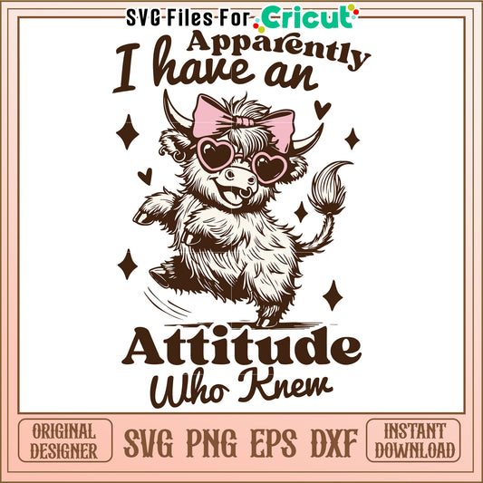 I have an apparently attitude who know svg, funny sassy quote svg, bold personality svg