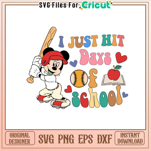 I just hit days of school svg, mickey lolich baseball​ svg