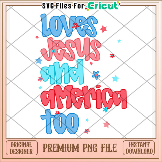 I love jesus and america too png, celebration vibes png, patriotic theme png