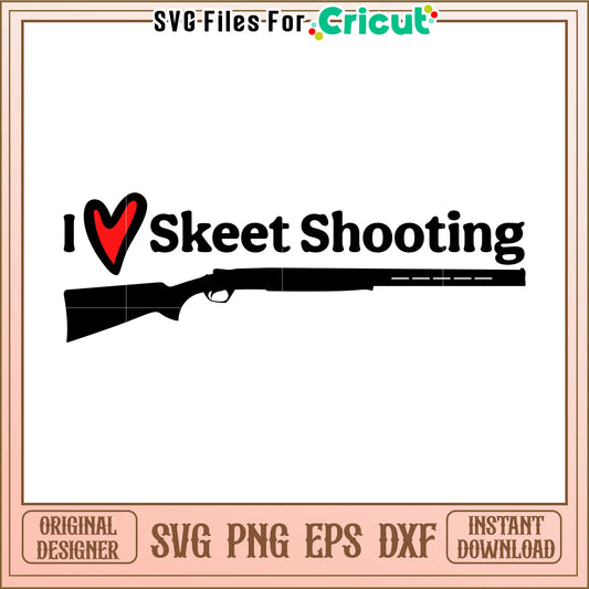 I love skeet shooting svg, skeet shooting funny svg, champion clay​ svg