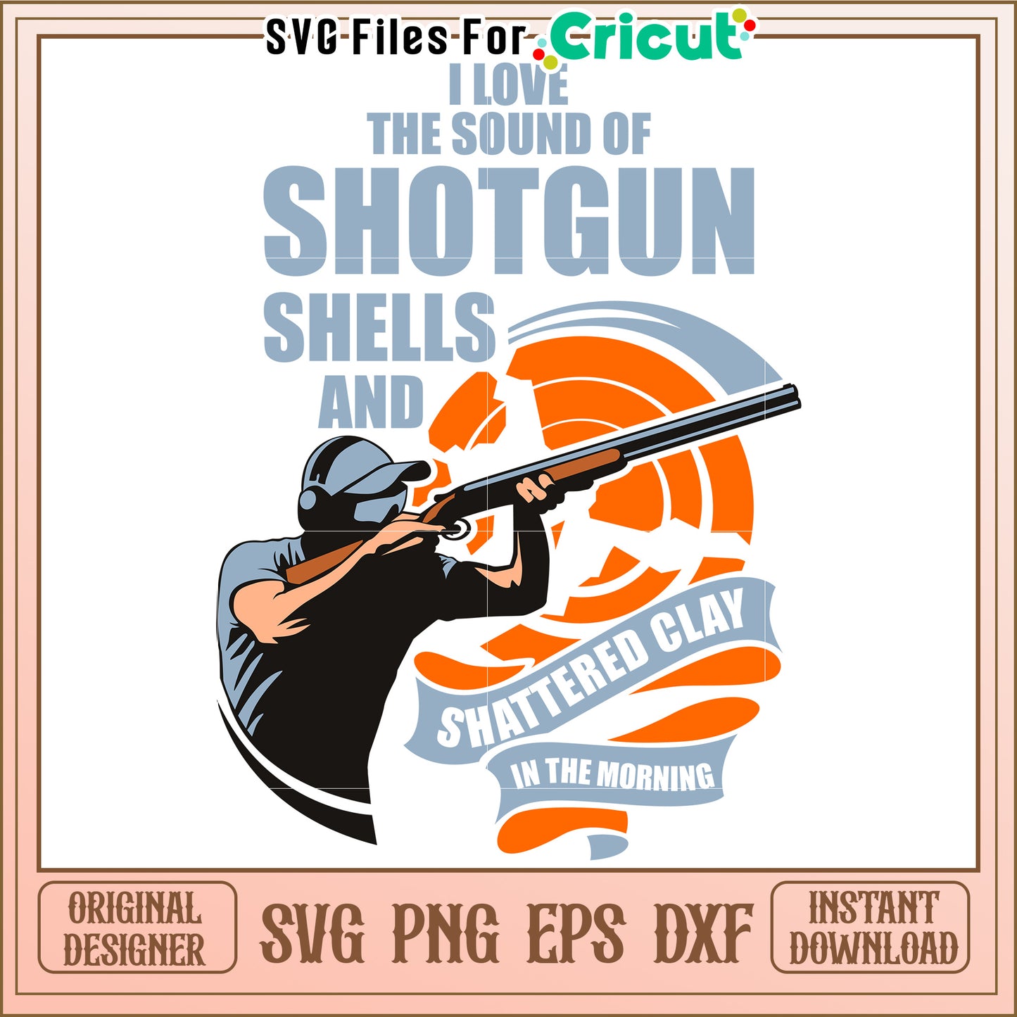 I love the sound of shotgun svg, skeet shooting funny svg, champion clay​ svg
