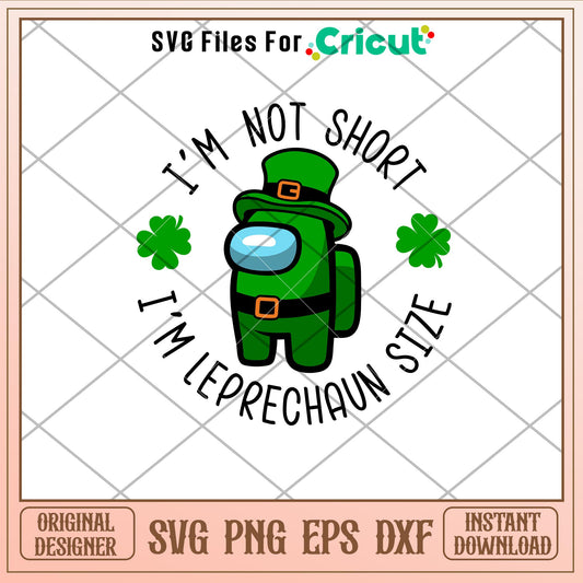 Im Not Shirt Im Leprechaun Size, I’m Not Shirt I’m Leprechaun Size Svg