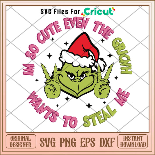 Im So Cute Even The Grinch Wants To Steal Me SVG the grinch hands svg