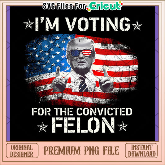 Im Voting Convicted Felon PNG