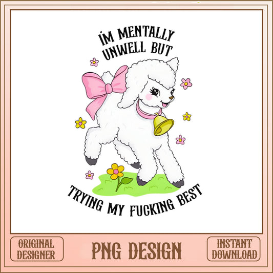 Im Mentally Unwell But Trying My Best PNG, Funny Lamb PNG, Sarcastic Quote PNG