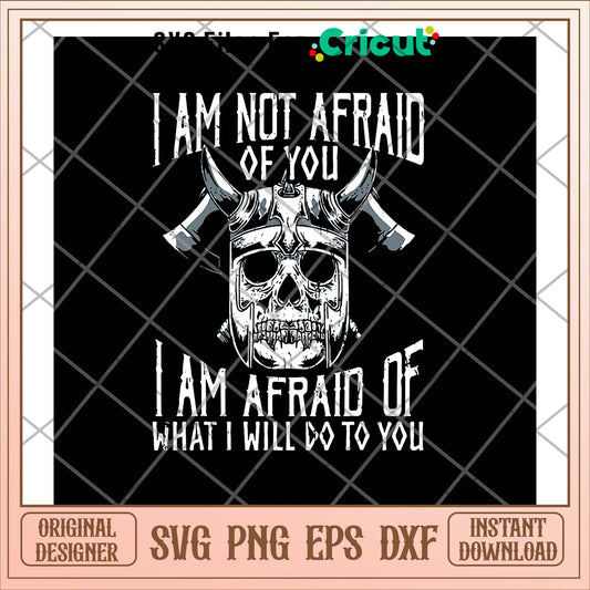 Im Not Afraid Of You Viking svg, Viking svg, funny svg