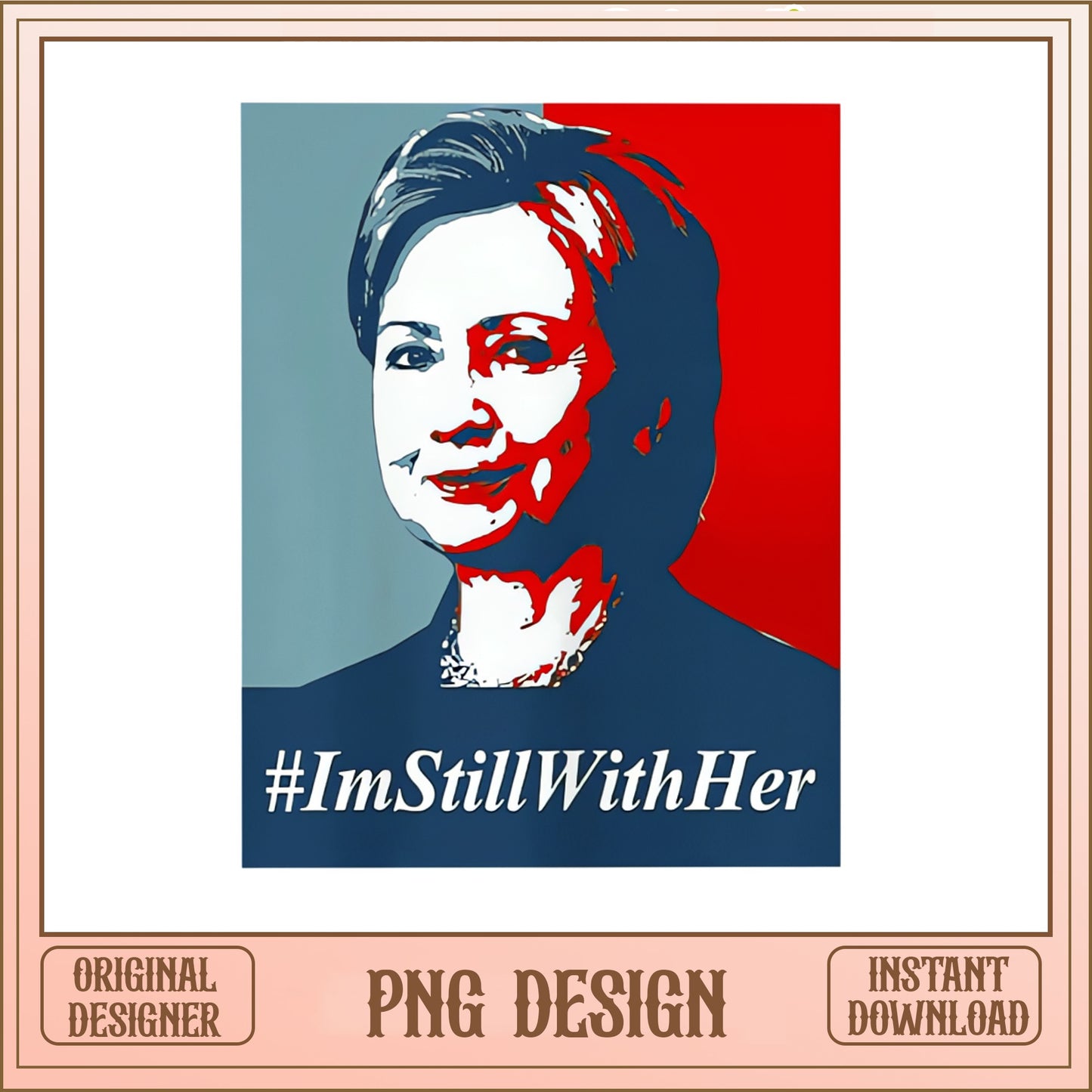 Im Still With Her PNG, Hillary Clinton PNG, Feminist PNG