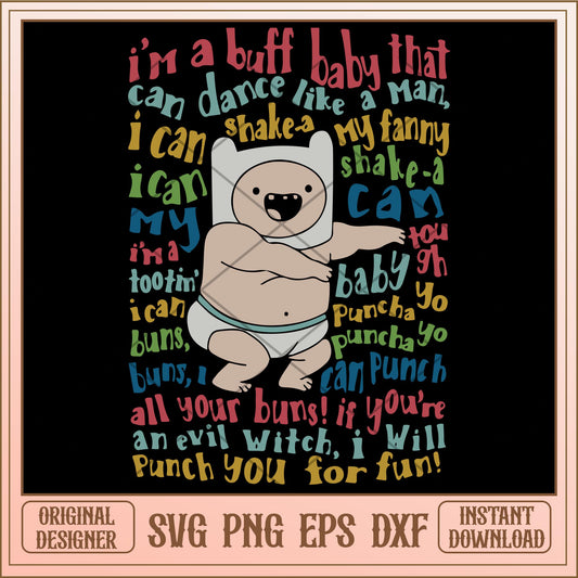 Im a buff baby that can dance like a man svg, quotes characters svg, digital download
