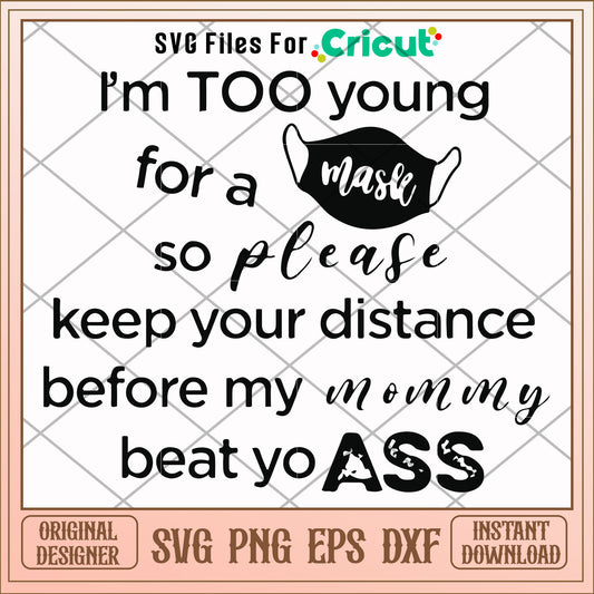 Im too young for a mask so please svg, mask svg, other svg 