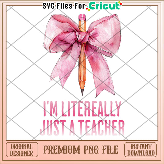 Im littlerally just a teacher png, cute design png, back to school time​ png