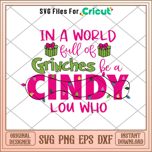 In A World Full Of Grinches Be A Cindy Lou Who Svg christmas gift svg